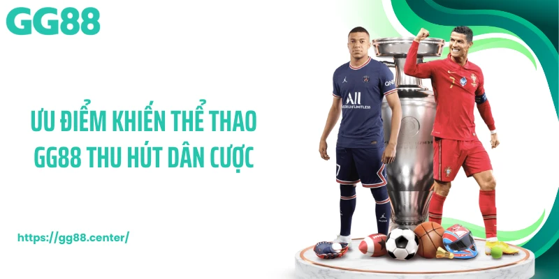 Ưu điểm khiến thể thao GG88 thu hút dân cược